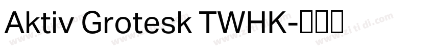 Aktiv Grotesk TWHK字体转换 Aktiv Grotesk TWHK字体转换